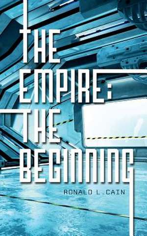 The Empire; The Beginning de Ronald L. Cain