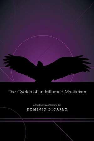 The Cycles of an Inflamed Mysticism de Dominic Dicarlo