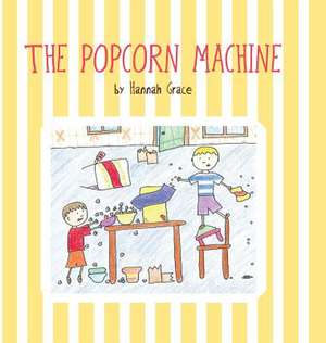 The Popcorn Machine de Hannah Grace