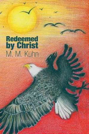 Redeemed by Christ de M. M. Kuhn