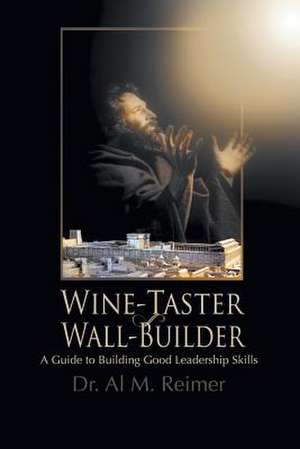 From Wine-Taster to Wall-Builder de Al M. Reimer