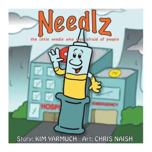 Needlz - The Little Needle Who Was Afraid of People de Kim Yarmuch