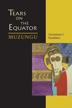 Tears on the Equator - Muzungu de Gerasimos I. Kambites