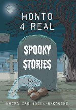 Honto 4 Real Spooky Stories de Moira Ipo Maeda-Nakamine