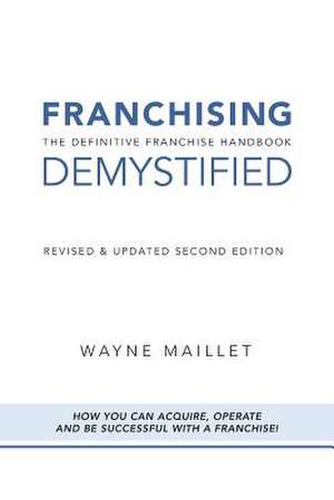 Franchising Demystified de Wayne Maillet