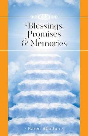 Blessings, Promises and Memories de Karen Stanton