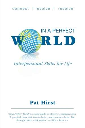 In a Perfect World - Interpersonal Skills for Life de Pat Hirst