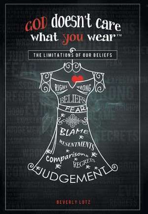 God Doesn't Care What You Wear de Beverly Lutz