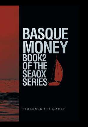 Basque Money - Book 2 of the Seaox Series de Terrence (T) Mault