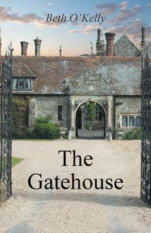 The Gatehouse de Beth O'Kelly