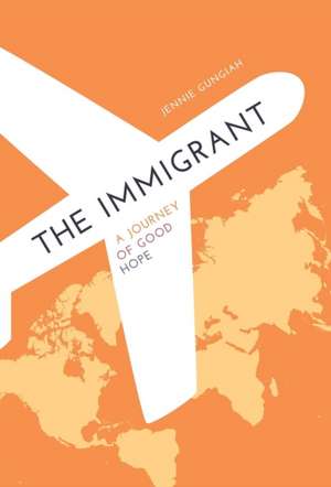 The Immigrant a Journey of Good Hope de Jennie Gungiah