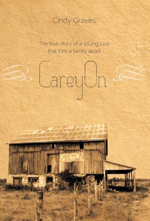 Careyon: The True Story of a Young Love That Tore a Family Apart de Cindy Graves