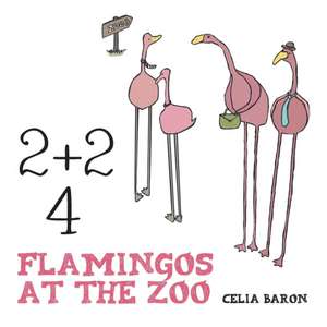 2 + 2: 4 Flamingos at the Zoo de Celia Baron