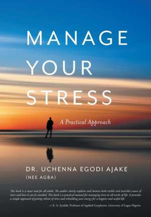 Manage Your Stress de Ajake, Dr Uchenna Egodi