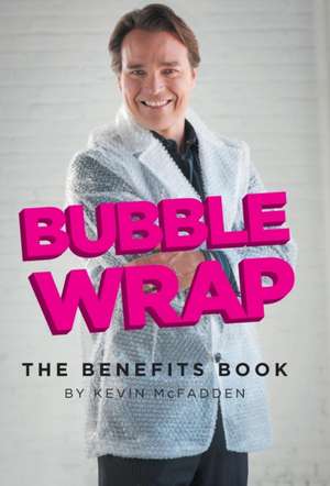 Bubble Wrap: The Benefits Book de Kevin McFadden