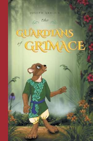 The Guardians of Grimace de Joseph Arbour