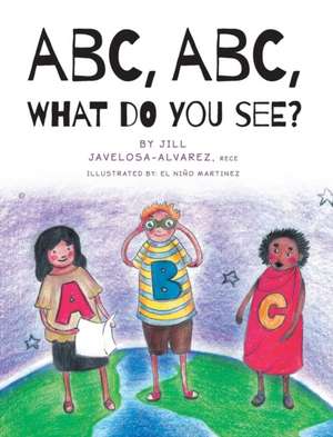 ABC, ABC What Do You See? de Jill Javelosa Alvarez