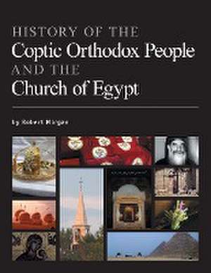 History of the Coptic Orthodox People and the Church of Egypt de Robert Morgan