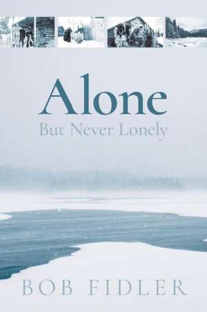 Alone But Never Lonely de Bob Fidler