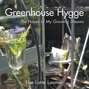 Greenhouse Hygge de Lise-Lotte Loomer