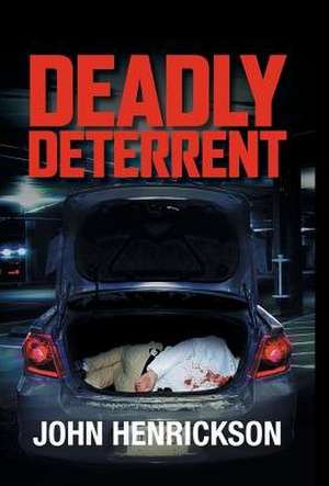 Deadly Deterrent de John Henrickson