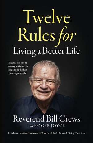 12 Rules for Living a Better Life de Reverend Bill Crews