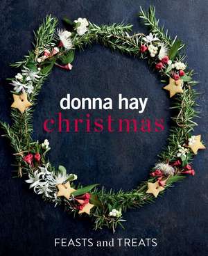 Donna Hay Christmas Feasts and Treats de Donna Hay