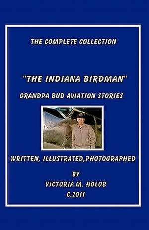 The Indiana Birdman de Victoria M. Holob