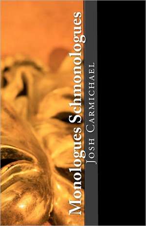 Monologues Schmonologues de Josh Carmichael