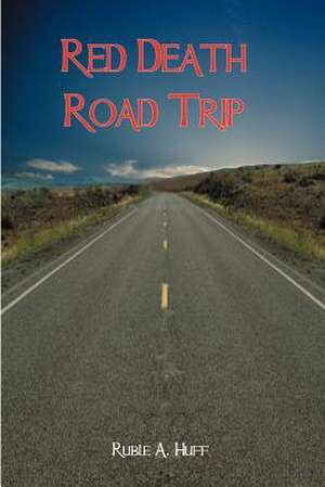 Red Death Road Trip de Ruble A. Huff