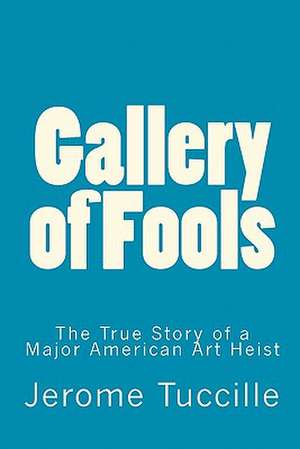 Gallery of Fools de Jerome Tuccille