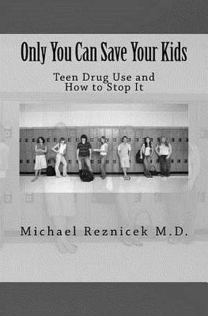 Only You Can Save Your Kids de Michael J. Reznicek