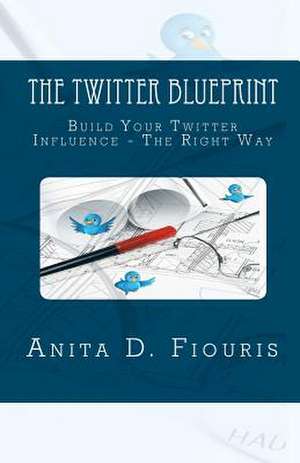 The Twitter Blueprint de Anita Fiouris