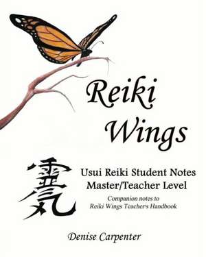 Reiki Wings Usui Reiki Student Notes Master/Teacher Level de Denise Carpenter