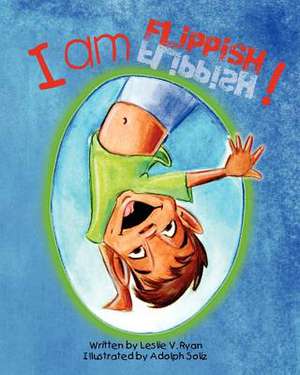 I Am Flippish! de Leslie V. Ryan