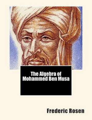 The Algebra of Mohammed Ben Musa de Frederic Rosen