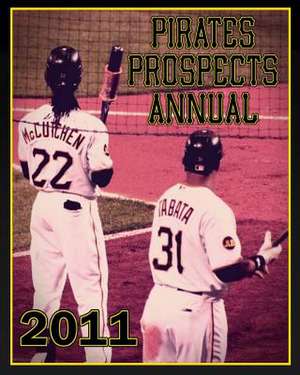 Pirates Prospects Annual 2011 de Matt Bandi