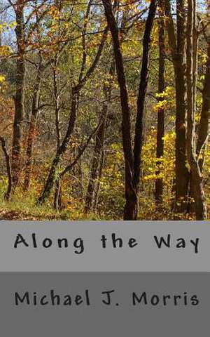 Along the Way de Michael J. Morris