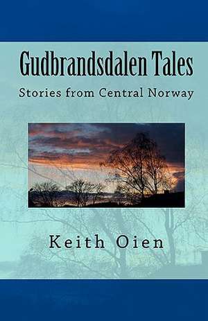 Gudbrandsdalen Tales de Keith O. Oien