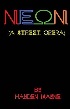 Neon (a Street Opera) de MR Hayden Wayne