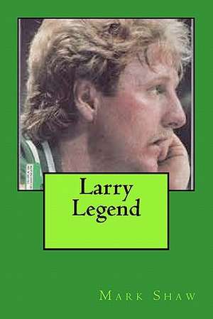 Larry Legend de Mark Shaw