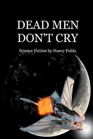 Dead Men Don't Cry de Nancy Fulda