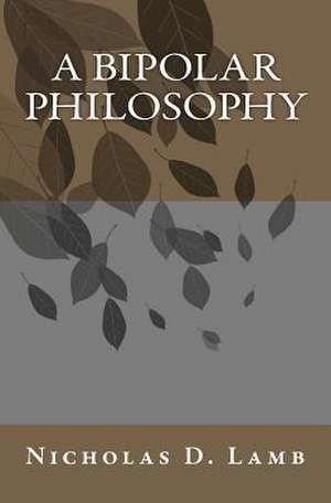 A Bipolar Philosophy de Nicholas D. Lamb