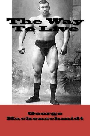 The Way to Live de George Hackenschmidt