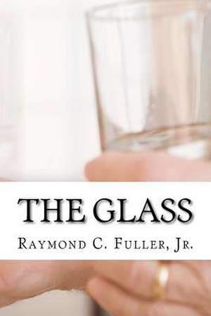 The Glass de Jr. MR Raymond C. Fuller