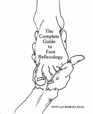 The Complete Guide to Foot Reflexology de Barbara Kunz