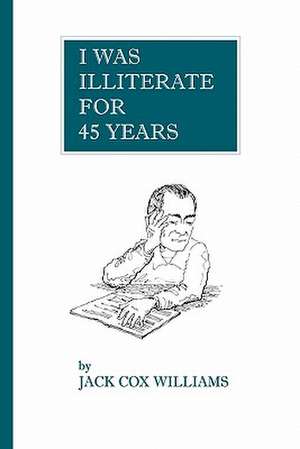 I Was Illiterate for 45 Years de Jack Cox Williams