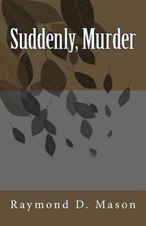 Suddenly, Murder de Raymond D. Mason