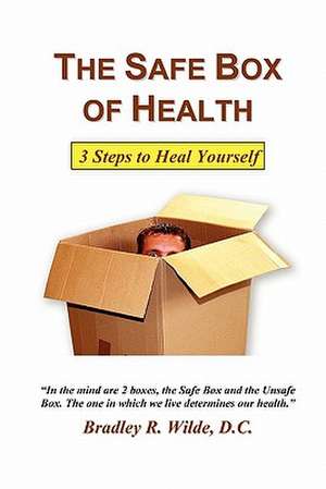 The Safe Box of Health de Bradley R. Wilde D. C.