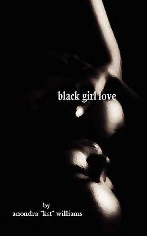 Black Girl Love de Anondra "Kat" Williams